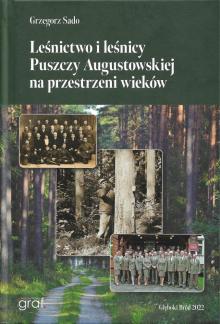 Promocja Książki Leśnictwo i leśnicy Puszczy Augustowskiej na przestrzeni wieków